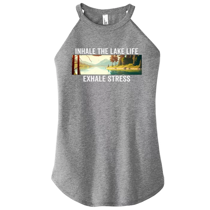 Inhale The Lake Life Exhale Stress Nature Outdoors Lover Gift Women’s Perfect Tri Rocker Tank