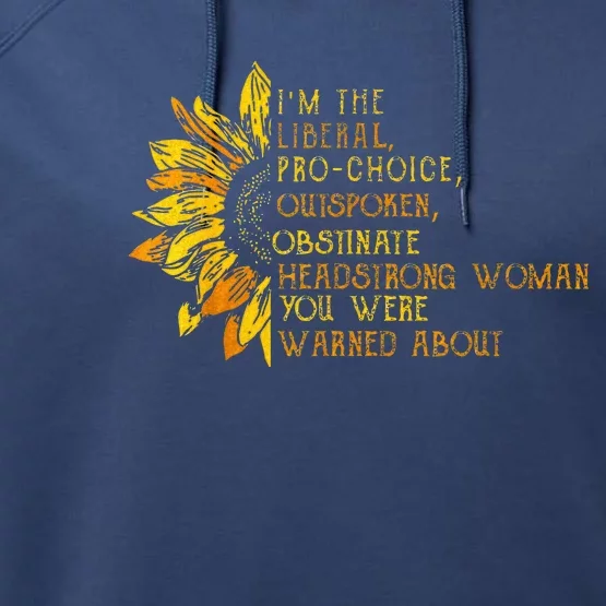 IM The Liberal Woman You Were Warned About Performance Fleece Hoodie