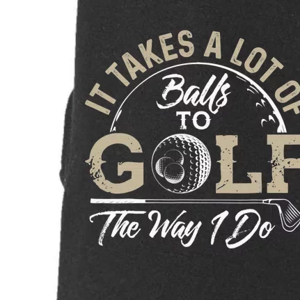 It Takes Lot of Balls To Play Golf Like I Do Funny Golf Pun Doggie 3-End Fleece Hoodie