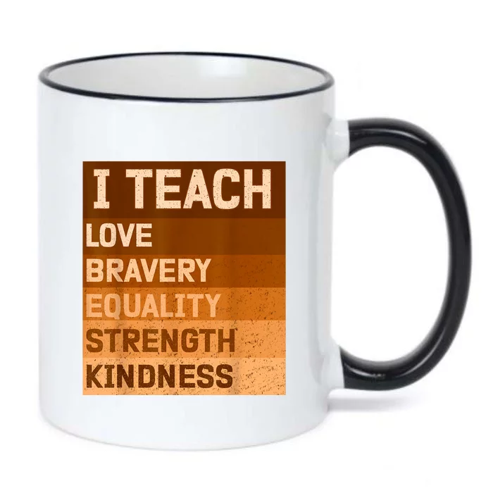 I Teach Love Bravery Equality Strength Kindness Funny I Teach Black History Black Color Changing Mug