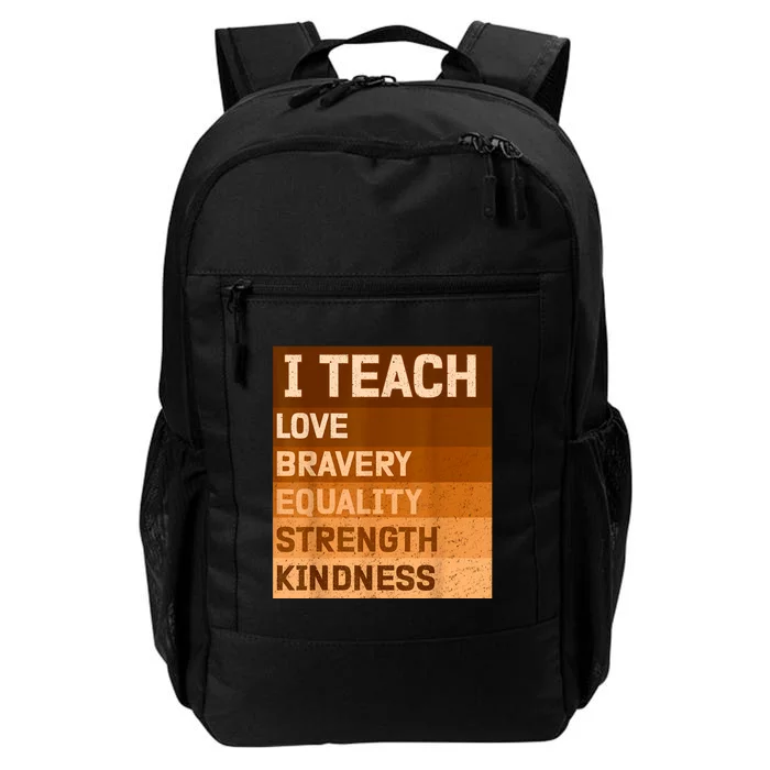 I Teach Love Bravery Equality Strength Kindness Funny I Teach Black History Daily Commute Backpack