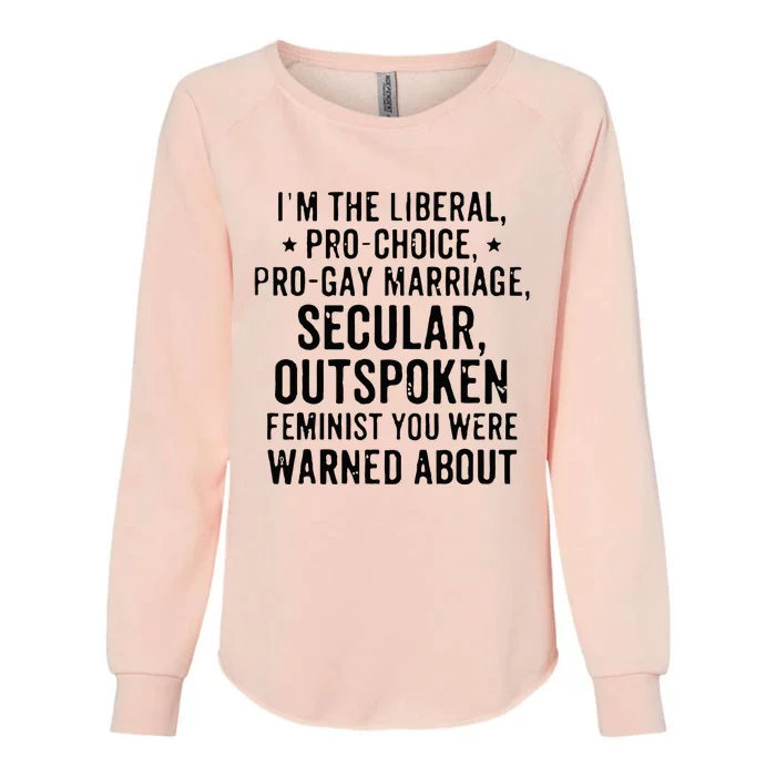 Im The Liberal Prochoice Progay Marriage Women Right Womens California Wash Sweatshirt