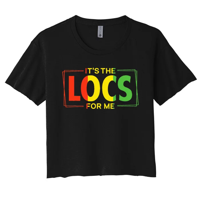 It's the Locs For Me Afro Hair Black American African Women's Crop Top Tee