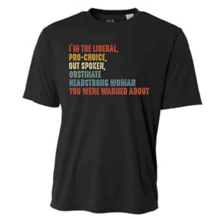 Im The Liberal Prochoice Outspoken Obstinate Headstrong Cooling Performance Crew T-Shirt