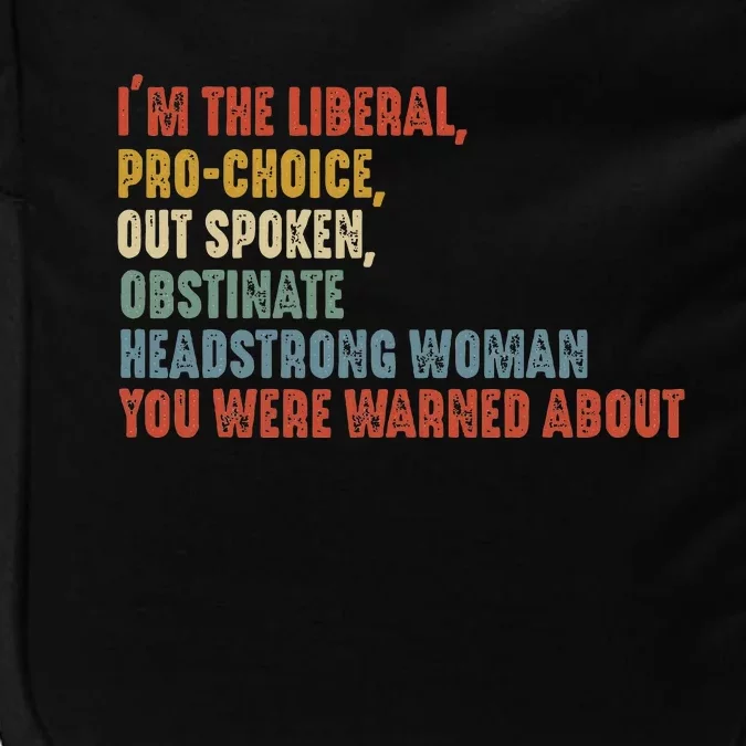 Im The Liberal Prochoice Outspoken Obstinate Headstrong Impact Tech Backpack