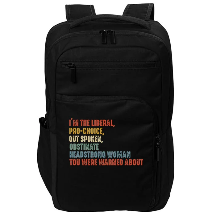 Im The Liberal Prochoice Outspoken Obstinate Headstrong Impact Tech Backpack