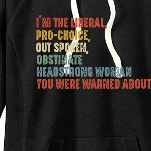 Im The Liberal Prochoice Outspoken Obstinate Headstrong Women's Fleece Hoodie