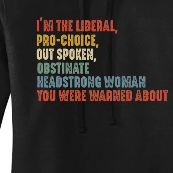 Im The Liberal Prochoice Outspoken Obstinate Headstrong Women's Pullover Hoodie