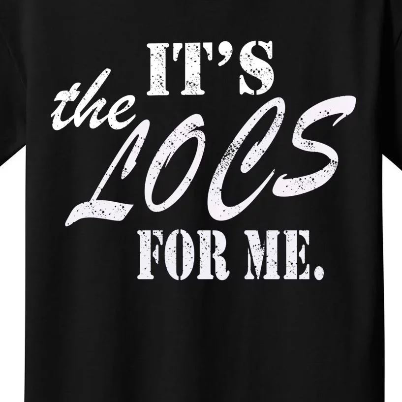 ItS The Locs For Me Natural Melanin Hair Design Cool Gift Kids T-Shirt