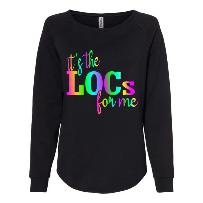 Its The Locs For Me Locd Up And Loving It Locd Vibes Gift Womens California Wash Sweatshirt