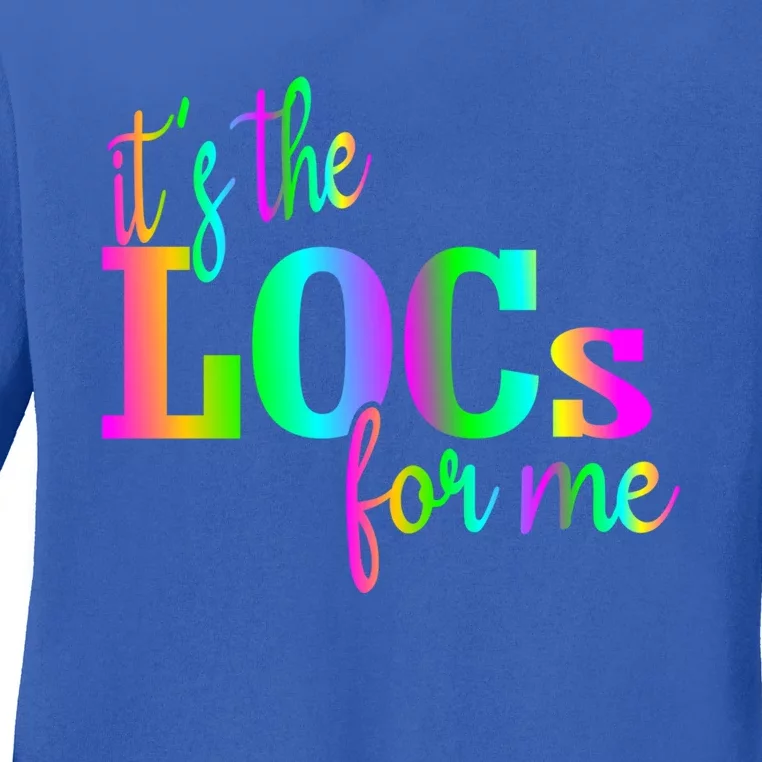 Its The Locs For Me Locd Up And Loving It Locd Vibes Gift Ladies Long Sleeve Shirt