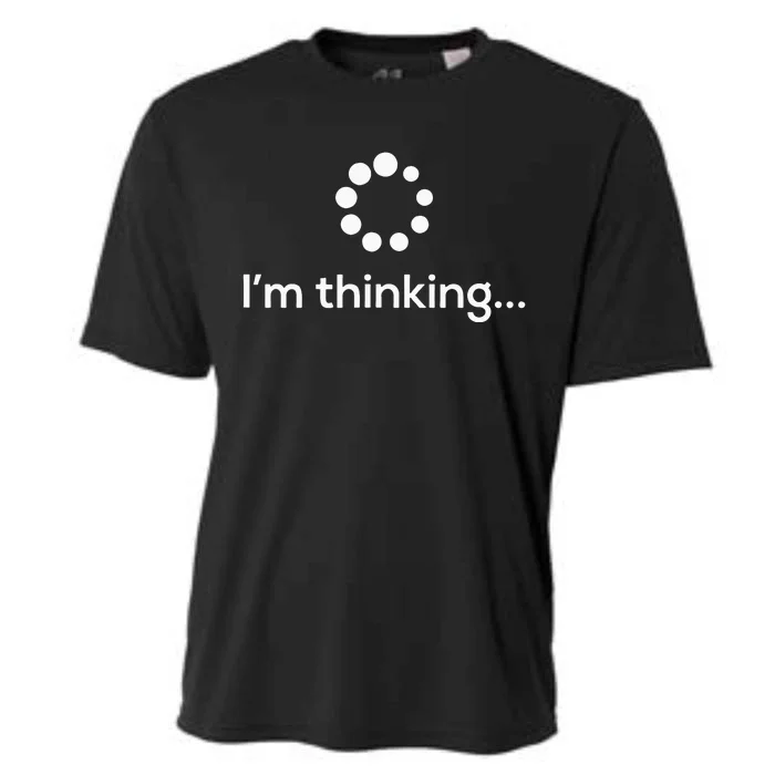 Im Thinking Loading Processing Buffering Humor Fun Cooling Performance Crew T-Shirt