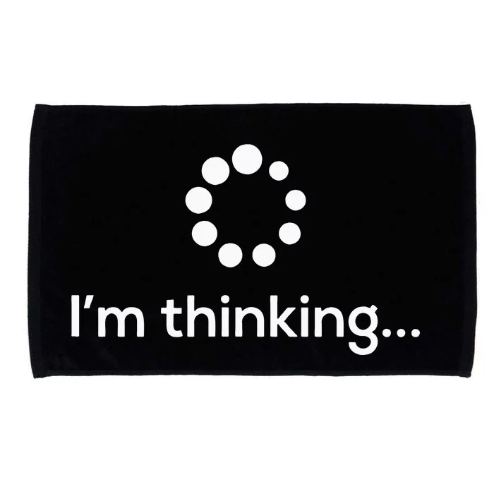 Im Thinking Loading Processing Buffering Humor Fun Microfiber Hand Towel