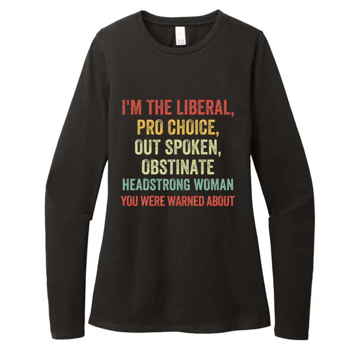 Im The Liberal P.R.O Choice Outspoken Obstinate Headstrong Womens CVC Long Sleeve Shirt