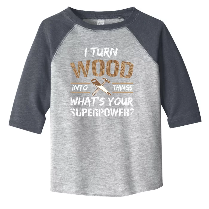 I Turn Lumber Into Things Gift Great Gift Carpenter Woodworking Gift Toddler Fine Jersey T-Shirt