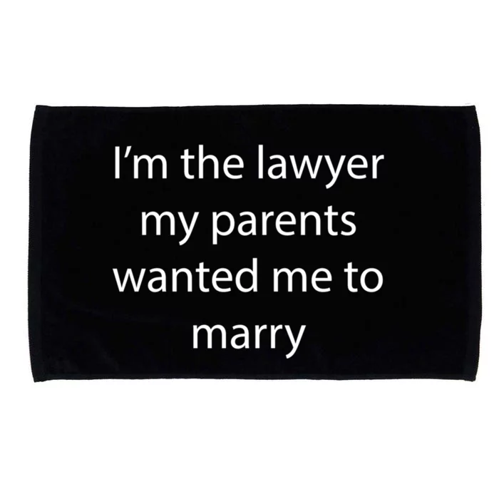 I'm The Lawyer My Parents Wanted Me To Marry Meaningful Gift Microfiber Hand Towel