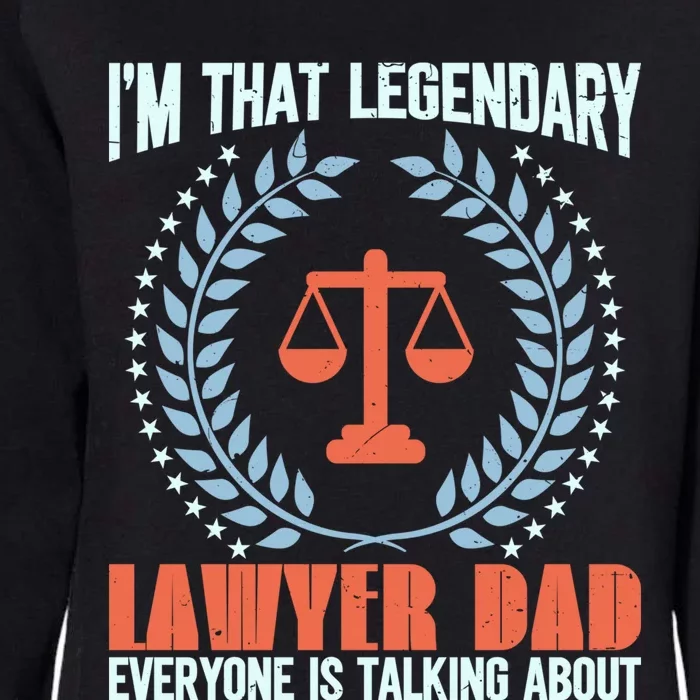 I’M That Legendary Lawyer Dad Everyone Is Talking About Meaningful Gift Womens California Wash Sweatshirt