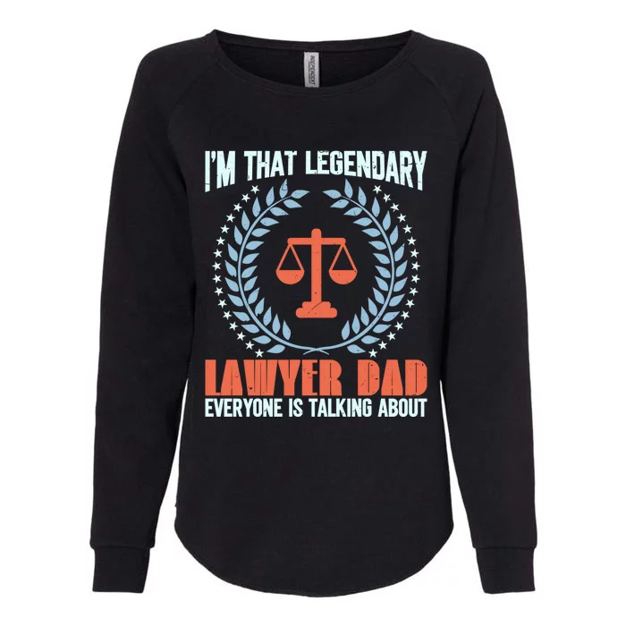 I’M That Legendary Lawyer Dad Everyone Is Talking About Meaningful Gift Womens California Wash Sweatshirt