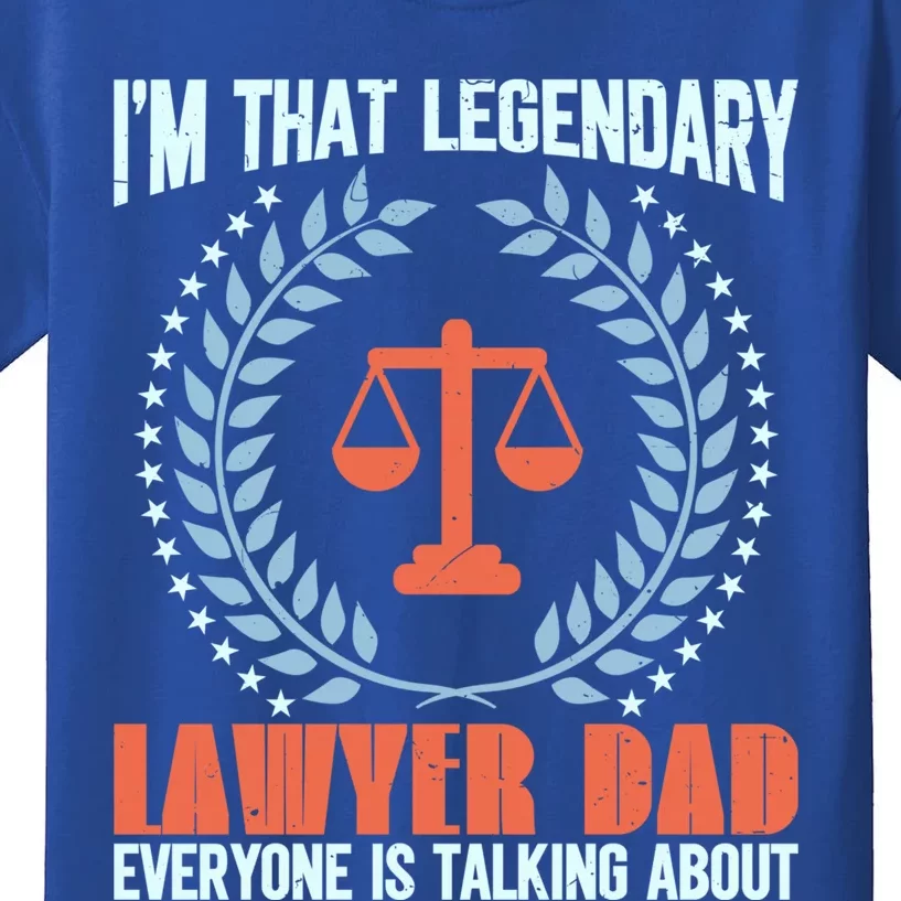 I’M That Legendary Lawyer Dad Everyone Is Talking About Meaningful Gift Kids T-Shirt