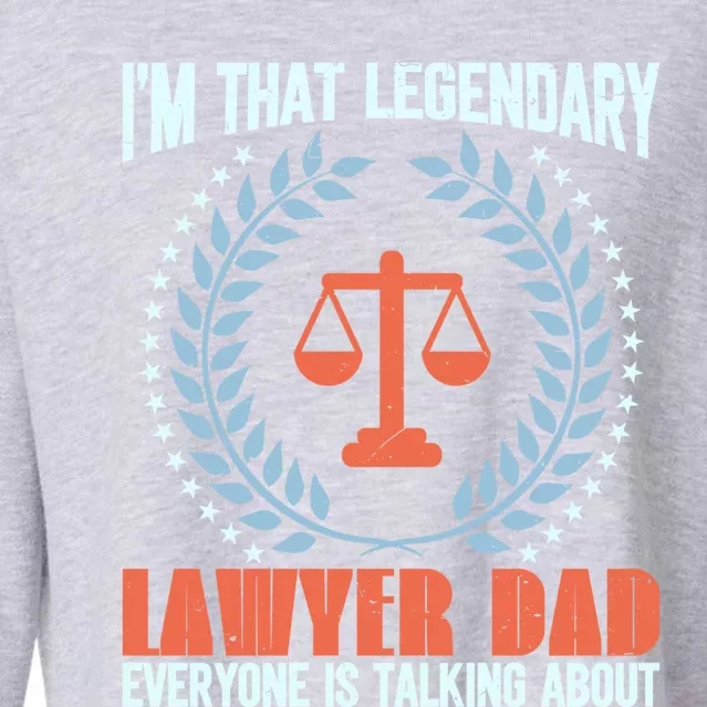 I’M That Legendary Lawyer Dad Everyone Is Talking About Meaningful Gift Cropped Pullover Crew