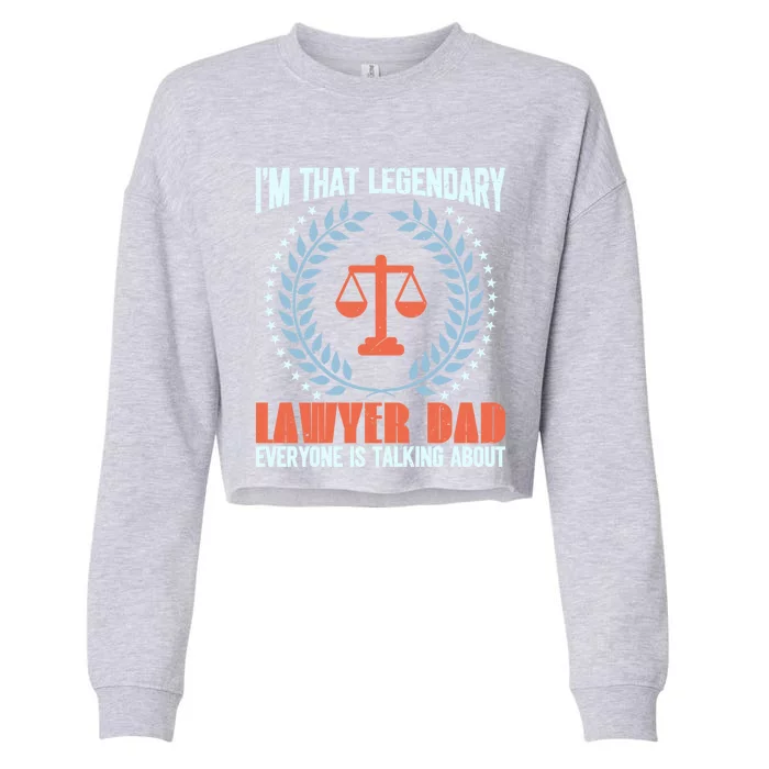 I’M That Legendary Lawyer Dad Everyone Is Talking About Meaningful Gift Cropped Pullover Crew