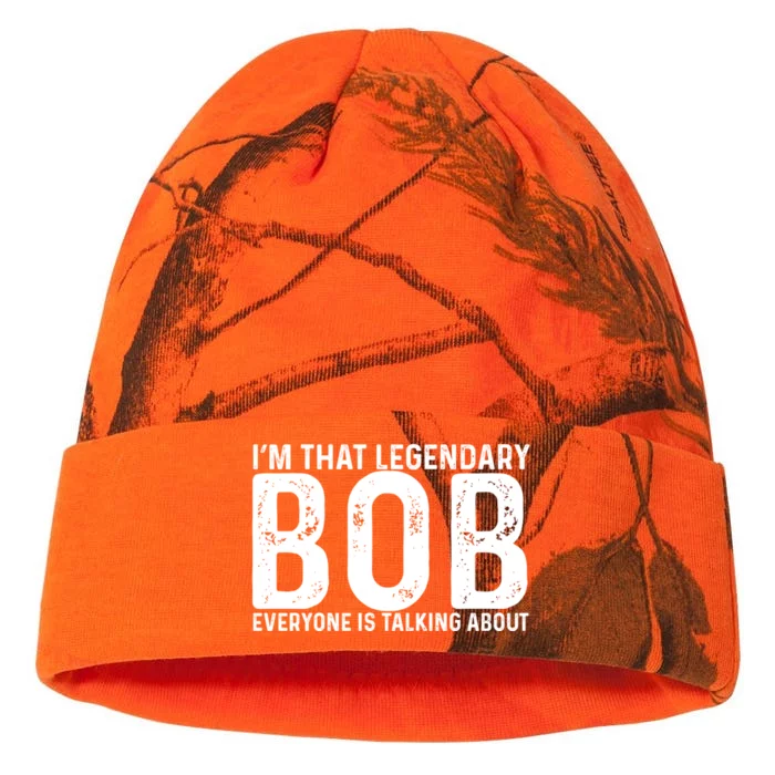 Im That Legendary Bob Everyone Is Talking About First Name Funny Bob Kati - 12in Camo Beanie