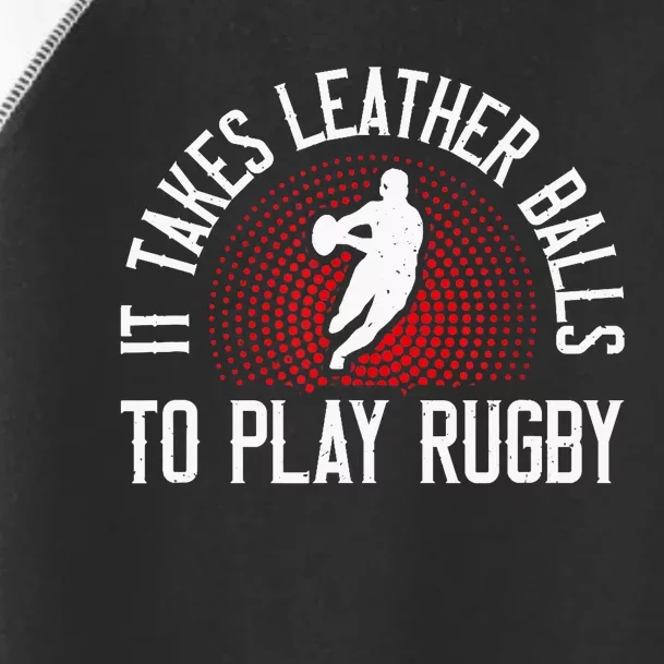 It Takes Leather Balls To Play Rugby Funny Rugby Player Toddler Fine Jersey T-Shirt