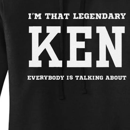 IM That Legendary Ken Everybody Is Talking About Women's Pullover Hoodie