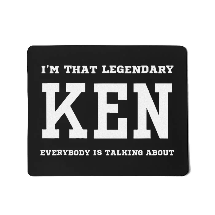 IM That Legendary Ken Everybody Is Talking About Mousepad