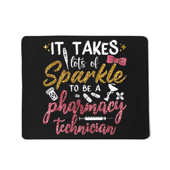 It Takes Lots Of Sparkle To Be A Pharmacy Technician Mousepad