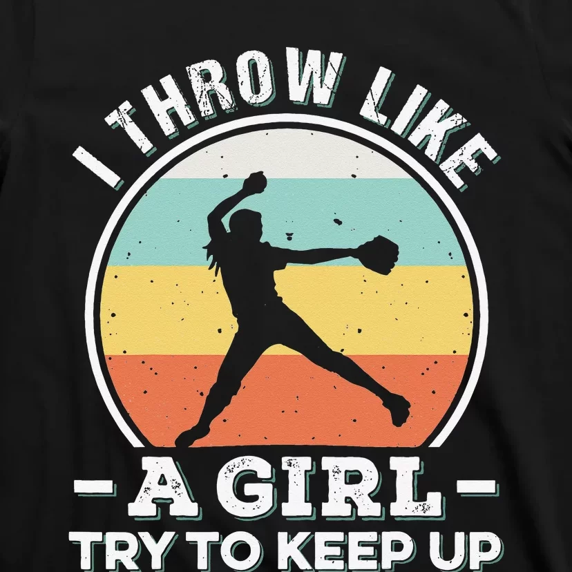 I Throw Like a Funny Softball For Cool Pitchers T-Shirt