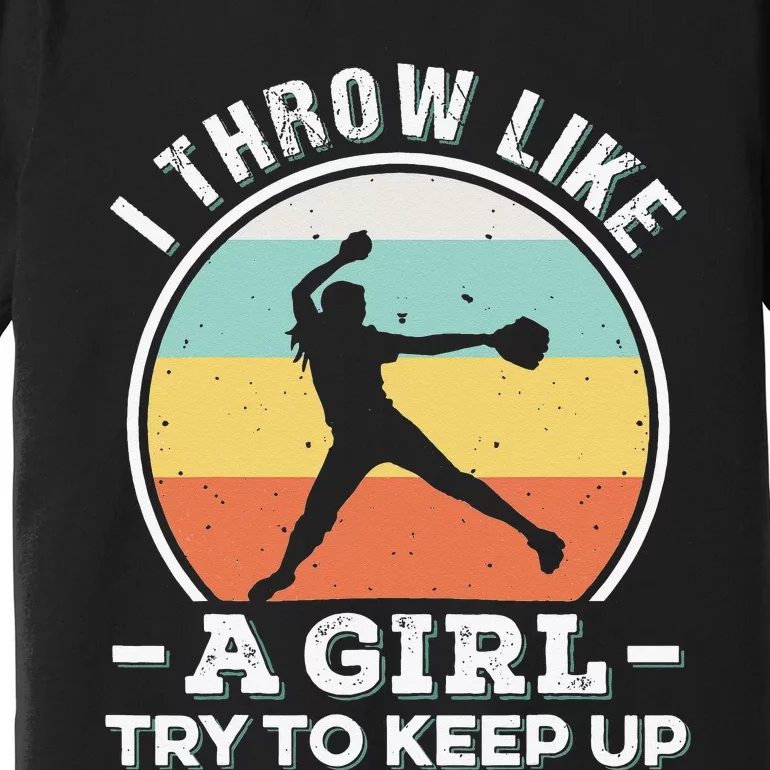 I Throw Like a Funny Softball For Cool Pitchers Premium T-Shirt