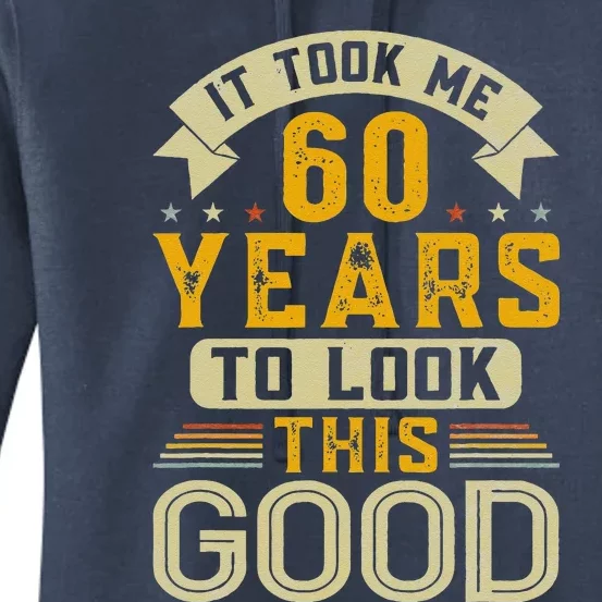 It Took Me 60 Years To Look This Good Funny 60th Birthday Women's Pullover Hoodie