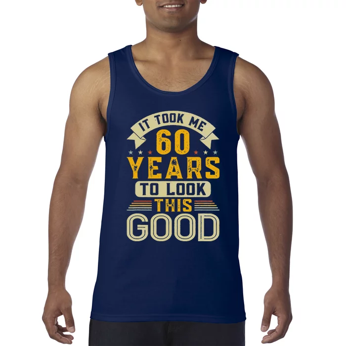 It Took Me 60 Years To Look This Good Funny 60th Birthday Tank Top