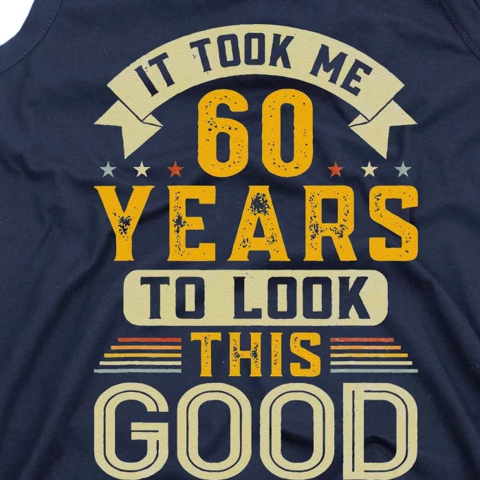 It Took Me 60 Years To Look This Good Funny 60th Birthday Tank Top