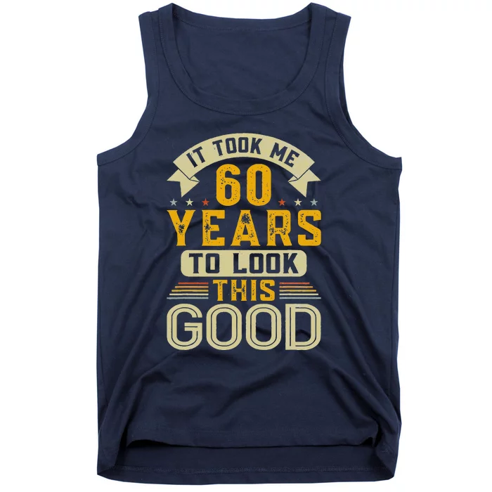 It Took Me 60 Years To Look This Good Funny 60th Birthday Tank Top