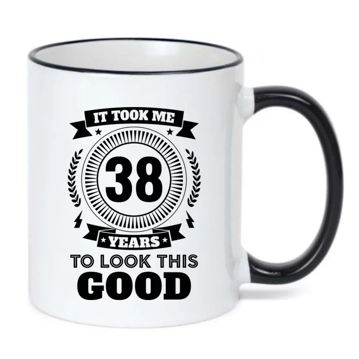 It Took Me 38 Years To Look This Good 38th Birthday Gift Black Color Changing Mug