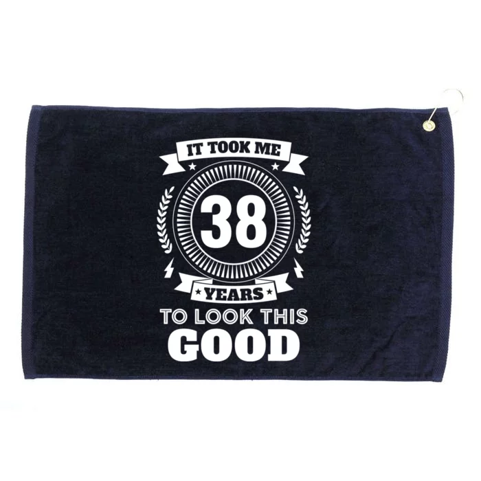 It Took Me 38 Years To Look This Good 38th Birthday Gift Grommeted Golf Towel