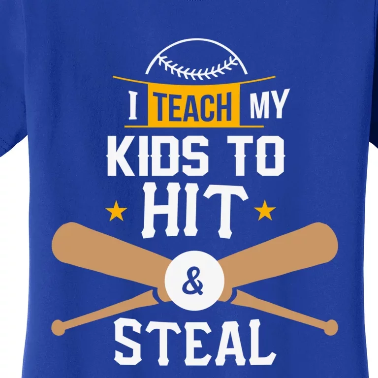 I Teach My To Hit And Steal Funny Gift Baseball Dad Gift Women's T-Shirt