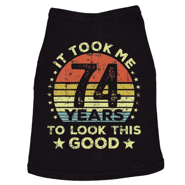 It Took Me 74 Years To Look This Good 74th Birthday Doggie Tank