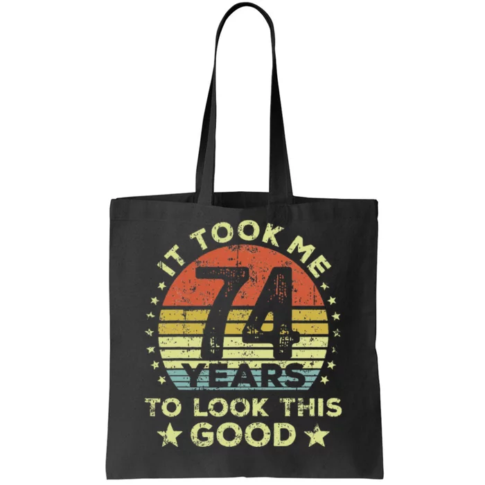 It Took Me 74 Years To Look This Good 74th Birthday Tote Bag