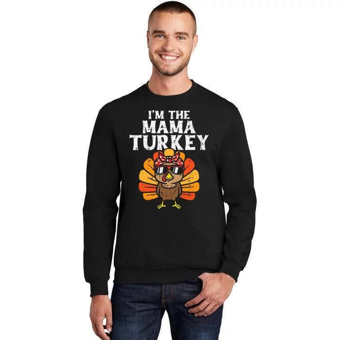 Im The Mama Turkey Matching Family Thanksgiving Mom Women Sweatshirt