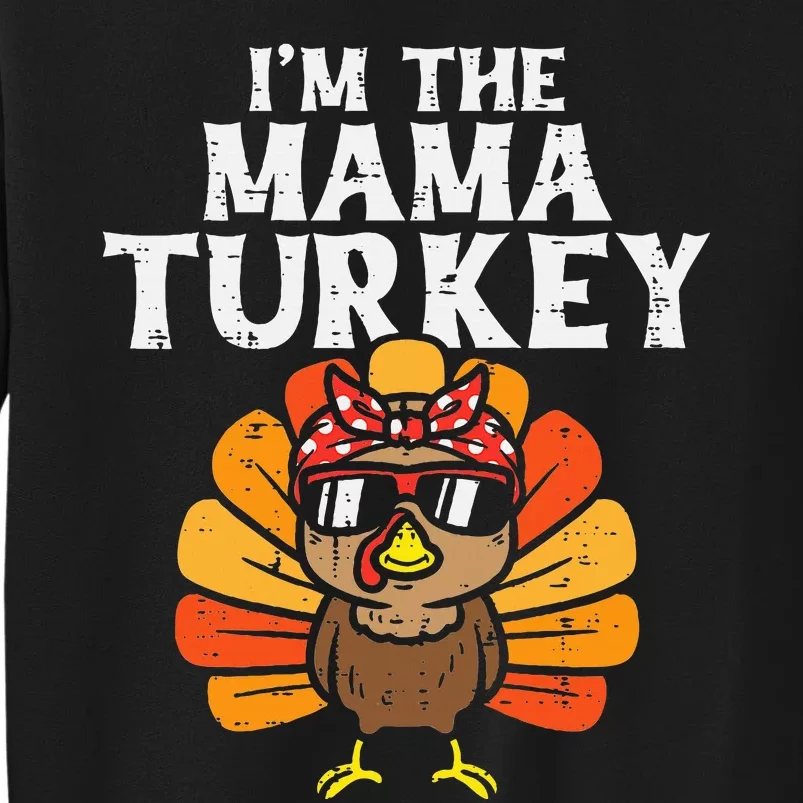 Im The Mama Turkey Matching Family Thanksgiving Mom Women Sweatshirt