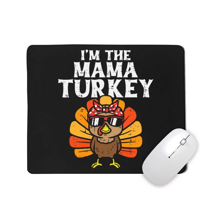 Im The Mama Turkey Matching Family Thanksgiving Mom Women Mousepad