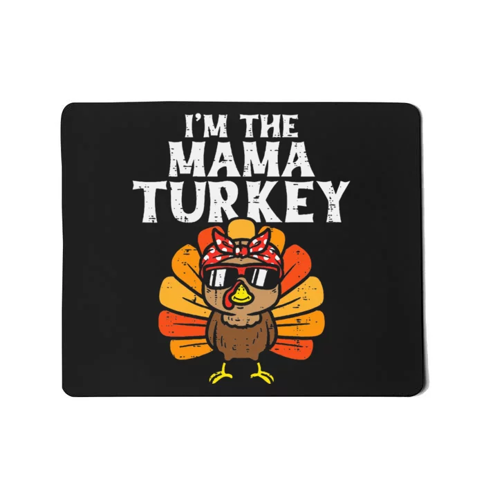 Im The Mama Turkey Matching Family Thanksgiving Mom Women Mousepad