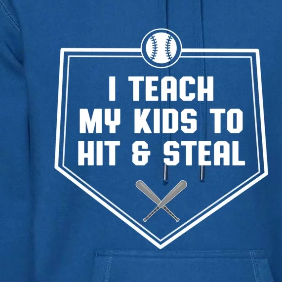 I Teach My To Hit And Steal Gift Baseball Dad Father Gift Premium Hoodie