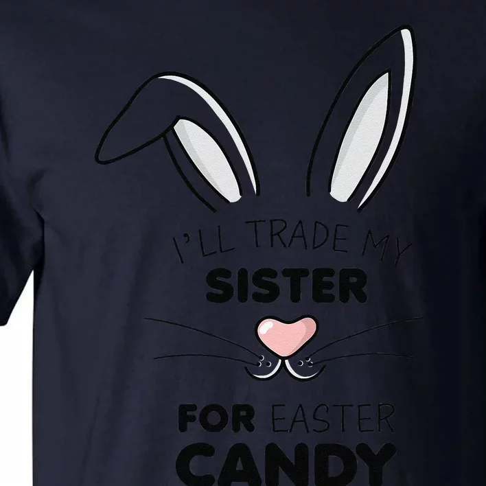 I'll Trade My Sister For Easter Candy Bunny Tall T-Shirt