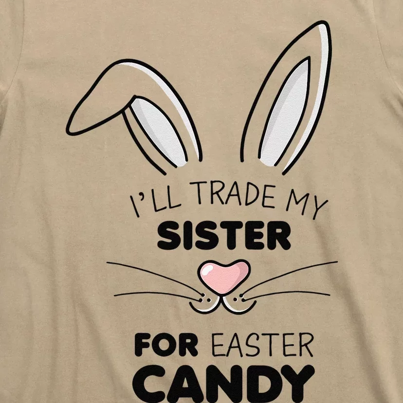 I'll Trade My Sister For Easter Candy Bunny T-Shirt