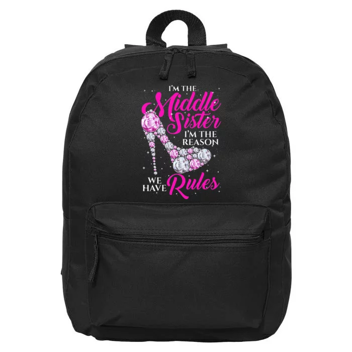 I'm The Middle Sister I Am Reason We Have Rules Sister 16 in Basic Backpack