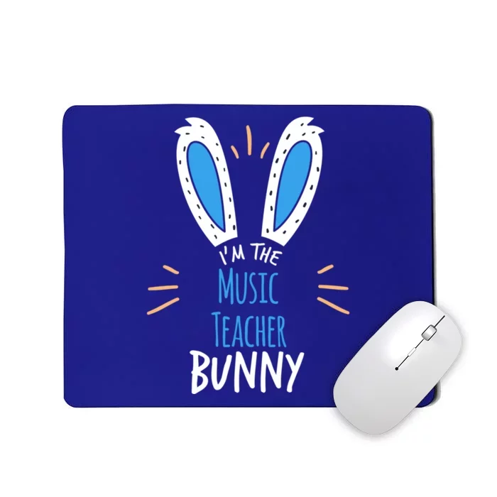 I'm The Music Teacher Bunny Ears Easter Sunday Great Gift Mousepad